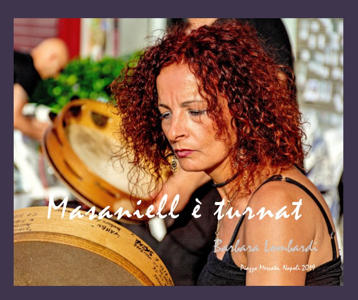 View masaniello è turnat, Barbara Lombardi voce cantatrice e tamburo. by Antonio Liguori