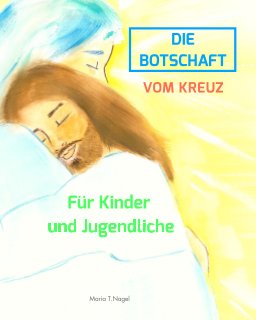 DEUTSCH/GERMAN - Die Botschaft vom Kreuz: Für Kinder  und Jugendliche book cover