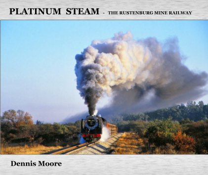 Platinum Steam - The Rustenburg Mine Railway book cover