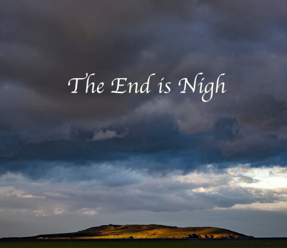 View The End is Nigh by Douglas O'Connor