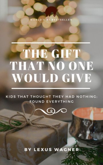 Ver The Gift That No One Would Give por Lexus Wagner