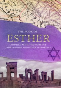 The Book of Esther: Compiled With the Works of James Ussher book cover