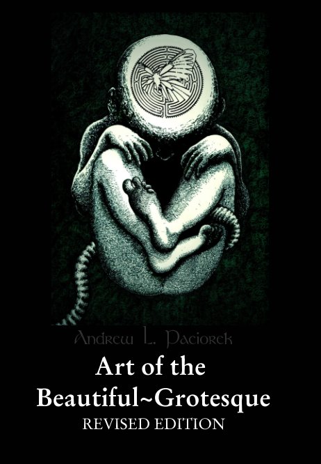 The Art Of The Beautiful~grotesque By Andrew L Paciorek Blurb Books