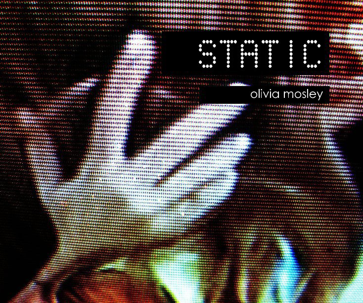 View Static by Olivia Mosley