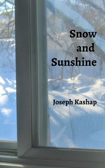 View Snow and Sunshine by Joseph Kashap