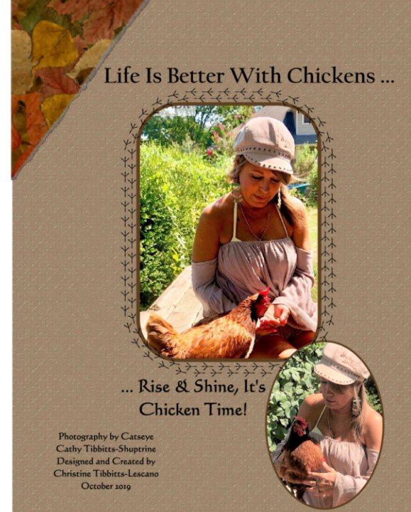 View Life Is Better With Chickens ... by Christine Tibbitts Lescano