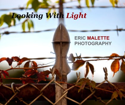 Looking With Light ERIC MALETTE PHOTOGRAPHY book cover