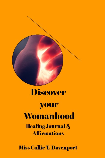 Visualizza Discover your Womanhood di Miss Callie T. Davenport