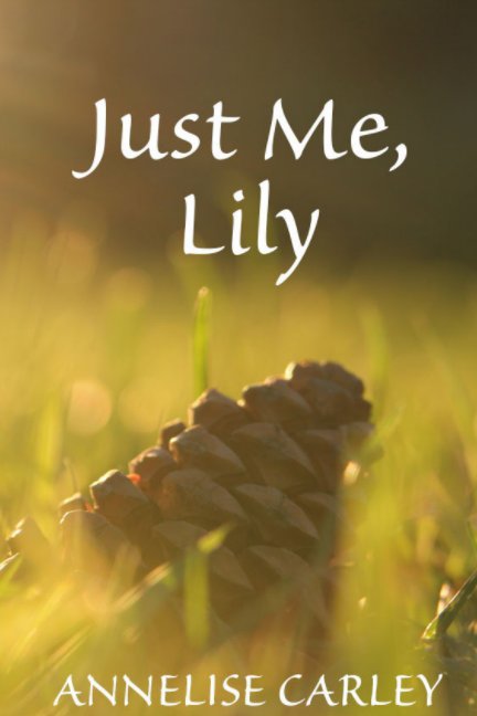 View Just Me, Lily by Annelise Carley