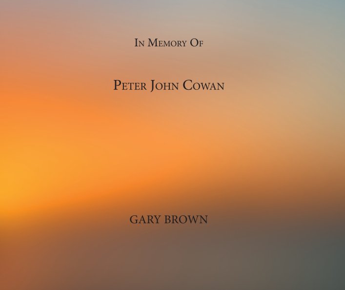 View In Memory of Peter John Cowan by Gary Brown