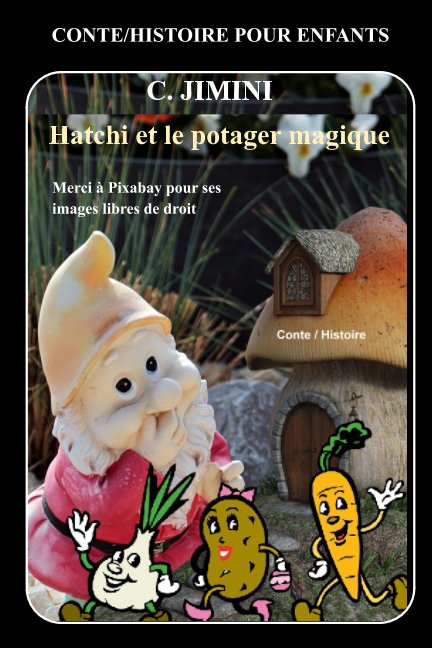 View Hatchi et le potager magique - Conte / Histoire pour enfants by C. JIMINI