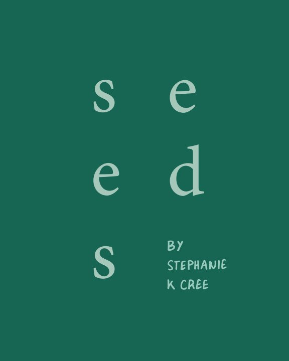 View Seeds by Stephanie K Cree