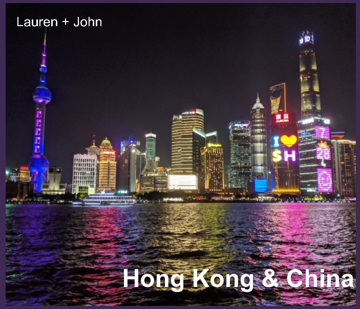 View Hong Kong and China by Lauren + John Ross