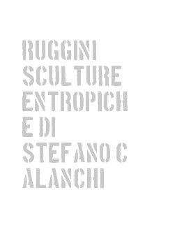 Ruggini Sculture Entropiche di Stefano Calanchi book cover
