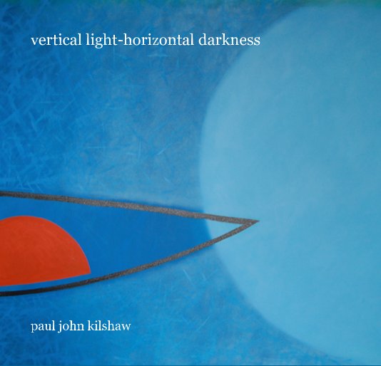 Ver vertical light-horizontal darkness por paul john kilshaw