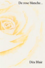 De rose blanche ... book cover