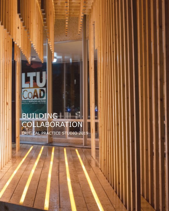View Building Collaboration / Critical Practice 2019 by LTU/CoAD