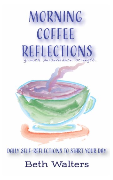 View Morning Coffee Reflections by Beth Walters