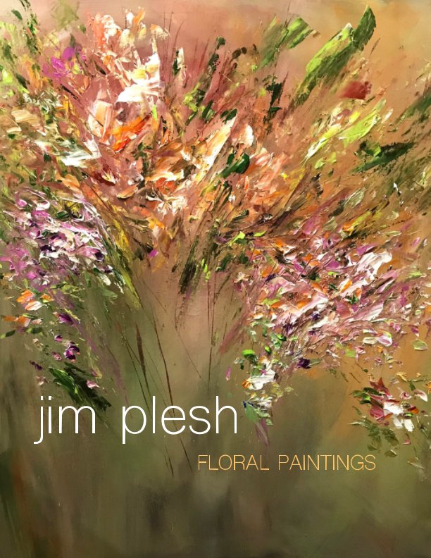 View Floral Paintings by Jim Plesh