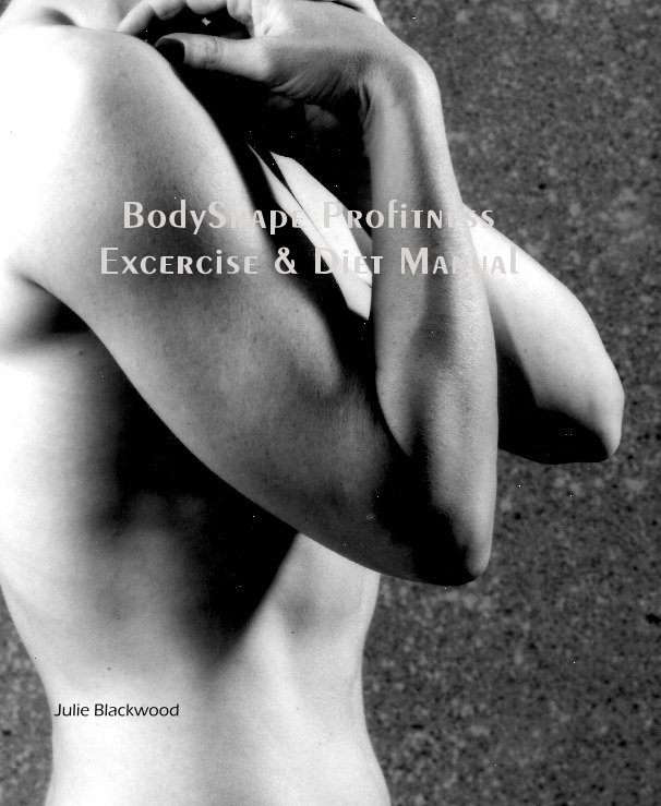 Visualizza BodyShape Profitness Exercise & Diet Manual di Julie Blackwood