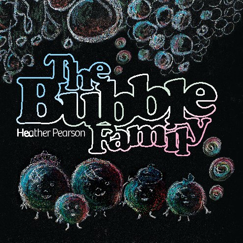 View The Bubble Family by Heather Pearson