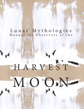 Lunar Mythologies: Manual for Observers of the Harvest Moon book cover
