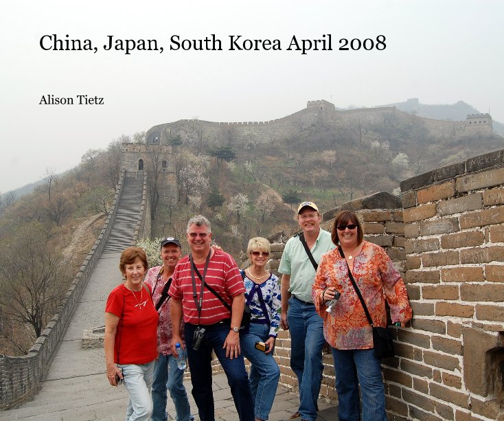 China, Japan, South Korea April 2008 nach Alison Tietz anzeigen