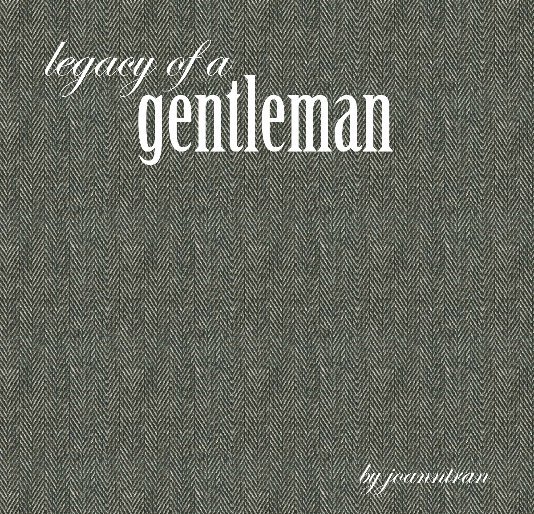 View Legacy of a Gentleman by Joann Tran