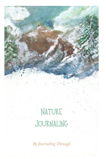 View Journaling Through Nature by Christine Bergsma