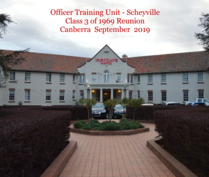 Officer Training Unit - Scheyville Class 3 of 1969 Reunion Canberra September 2019 book cover