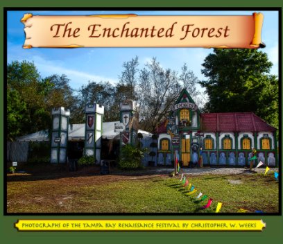 The Enchanted Forest: Photographs of the Tampa Bay Area Renaissance Festival book cover