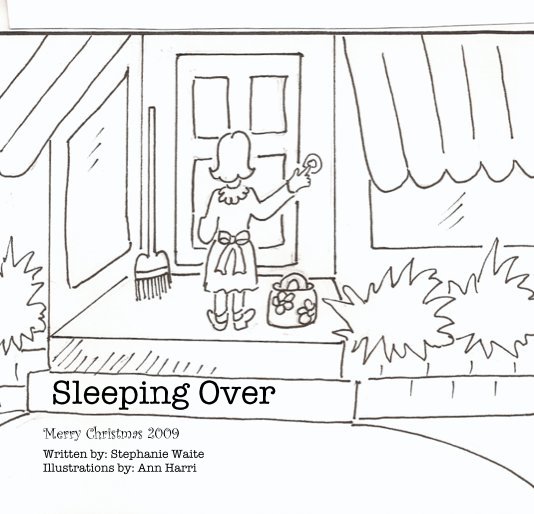 View Sleeping Over by Written by: Stephanie Waite Illustrations by: Ann Harris