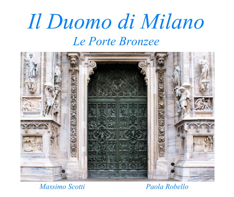 View Il Duomo di Milano Le Porte Bronzee by Massimo Scotti Paola Robello