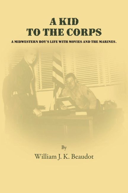 A Kid To The Corps nach William J. K. Beaudot anzeigen