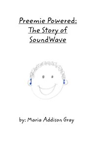 Preemie Powered: The Story of SoundWave book cover
