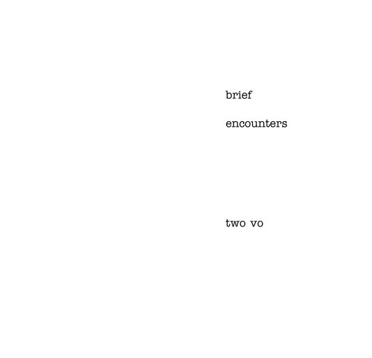 View brief encounters by two vo