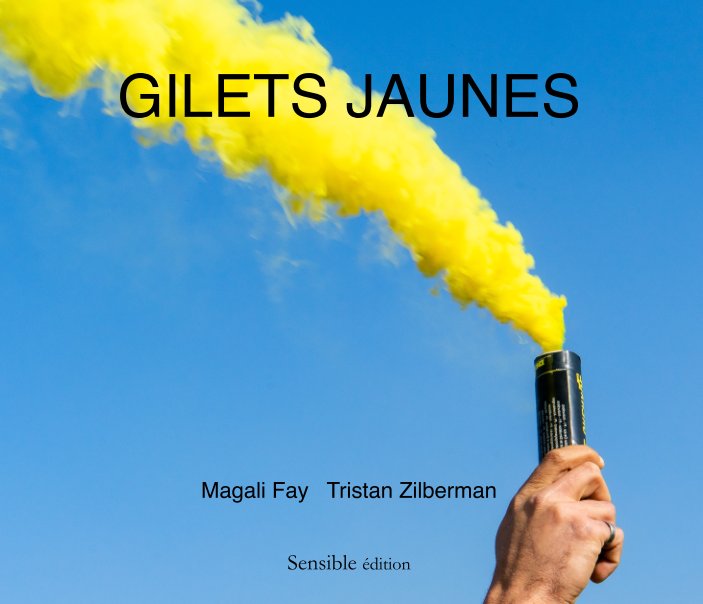 View Gilets Jaunes by Magali Fay - Tristan Zilberman