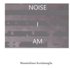 Noise I Am book cover