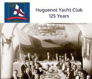 The Huguenot Yacht Club - 125 Years book cover