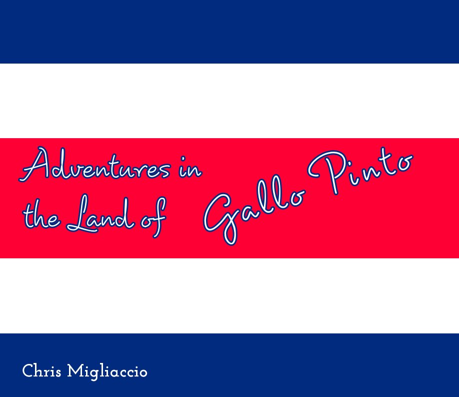 View Adventures in the Land of Gallo Pinto by Chris Migliaccio