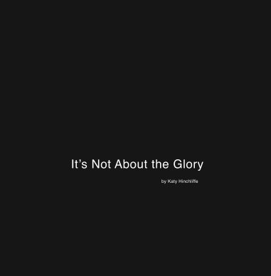 It's Not About the Glory book cover