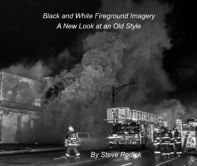 Ver Black and White Fireground Imagery por Steve Redick