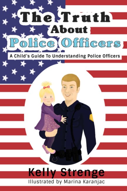 View The Truth About Police Officers by Kelly Strenge