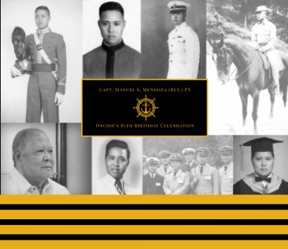 Capt. Manuel S. Mendoza (Ret.) PN n85th Birthday Celebration book cover
