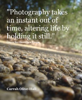 "Photography takes an instant out of time, altering life by holding it still." Quote by: Dorothea Lange book cover
