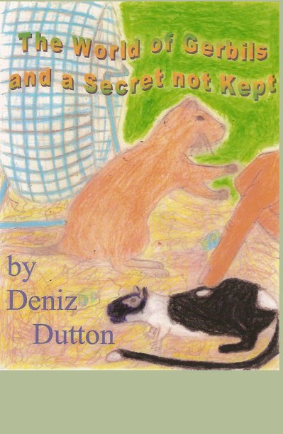 View The World of Gerbils and a Secret not Kept by Deniz Dutton