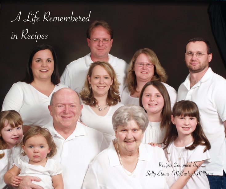 Ver A Life Remembered in Recipes por Recipes Compiled by: Sally Elaine McCurley Millham