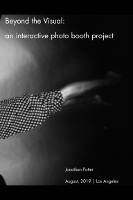 Beyond the Visual: an interactive photo booth project book cover