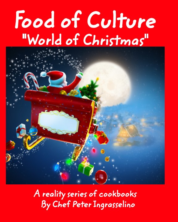 View Food of Culture "World of Christmas" by Peter Ingrasselino