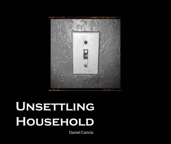 View Unsettling Household by Daniel Z. Cancio